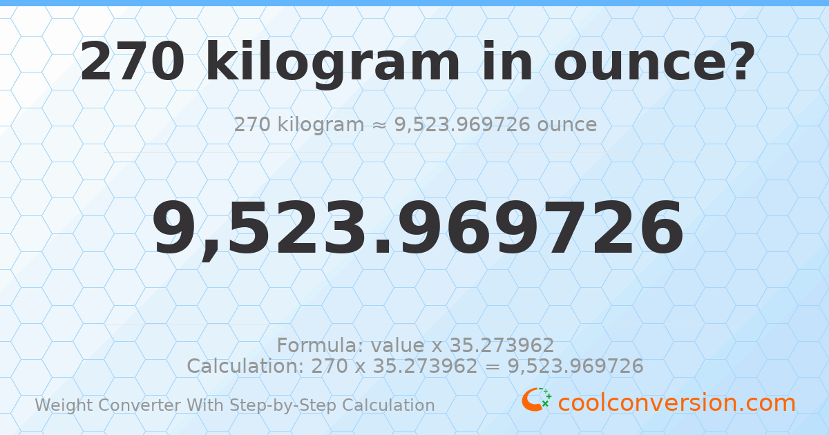 270 kilograms = 9523.97 ounces