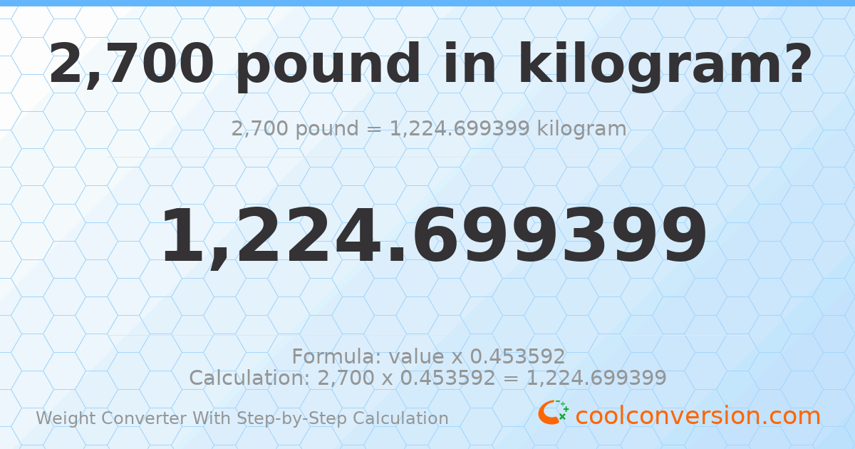 2700 pounds = 1224.7 kilograms