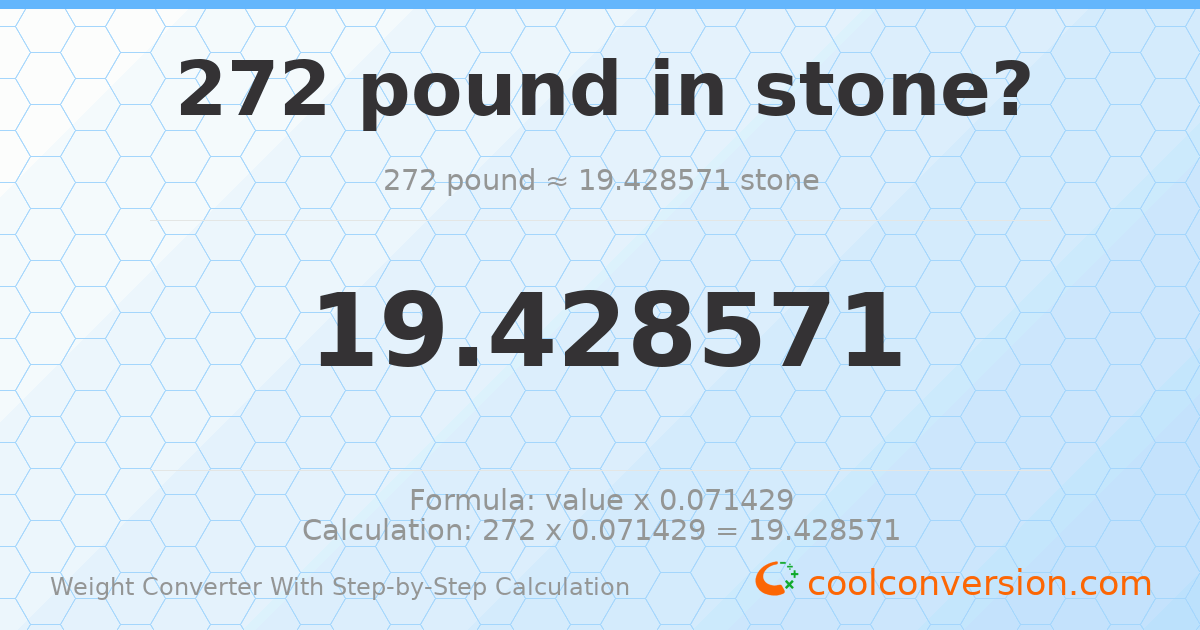 272 pounds = 19.4286 stones