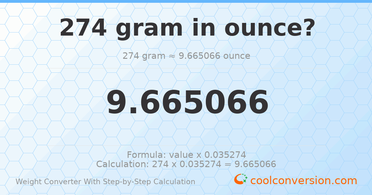 274 grams = 9.66507 ounces