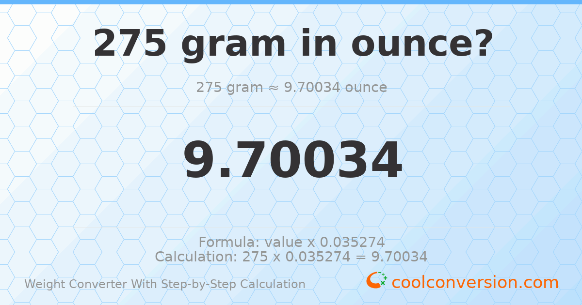275 grams = 9.70034 ounces