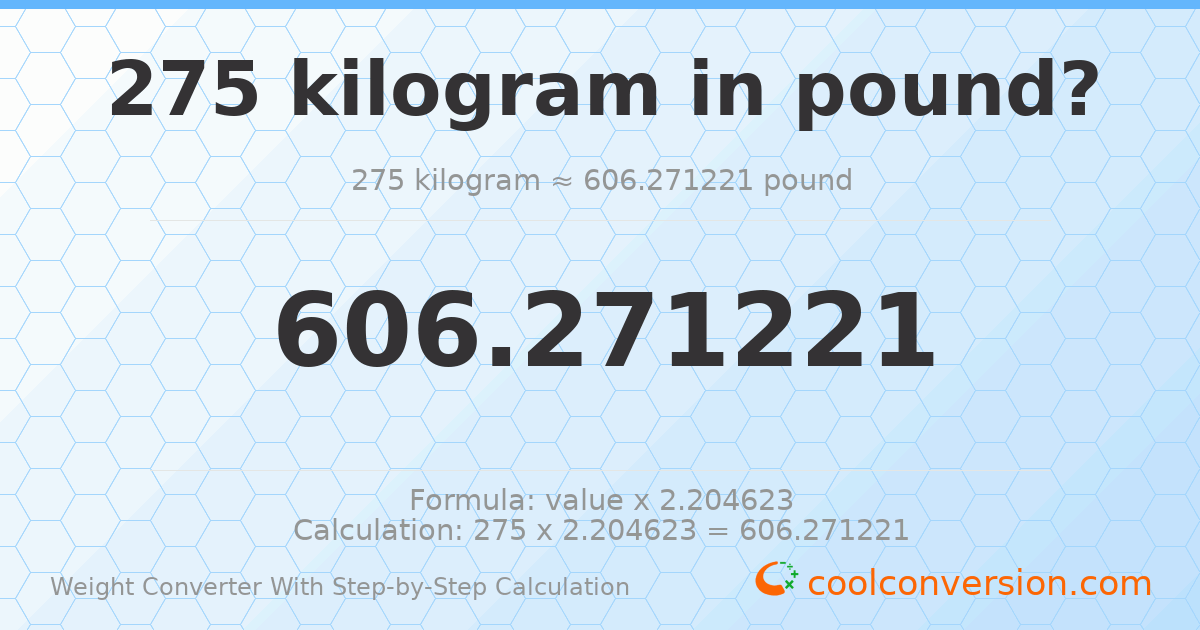 275 kilograms = 606.271 pounds