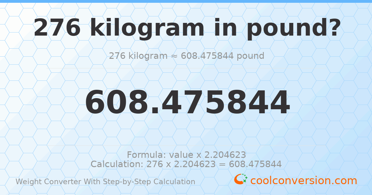 276 kilograms = 608.476 pounds
