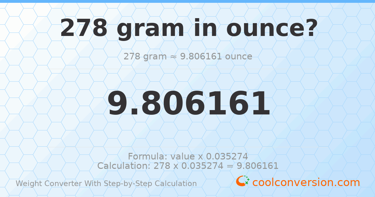 278 grams = 9.80616 ounces