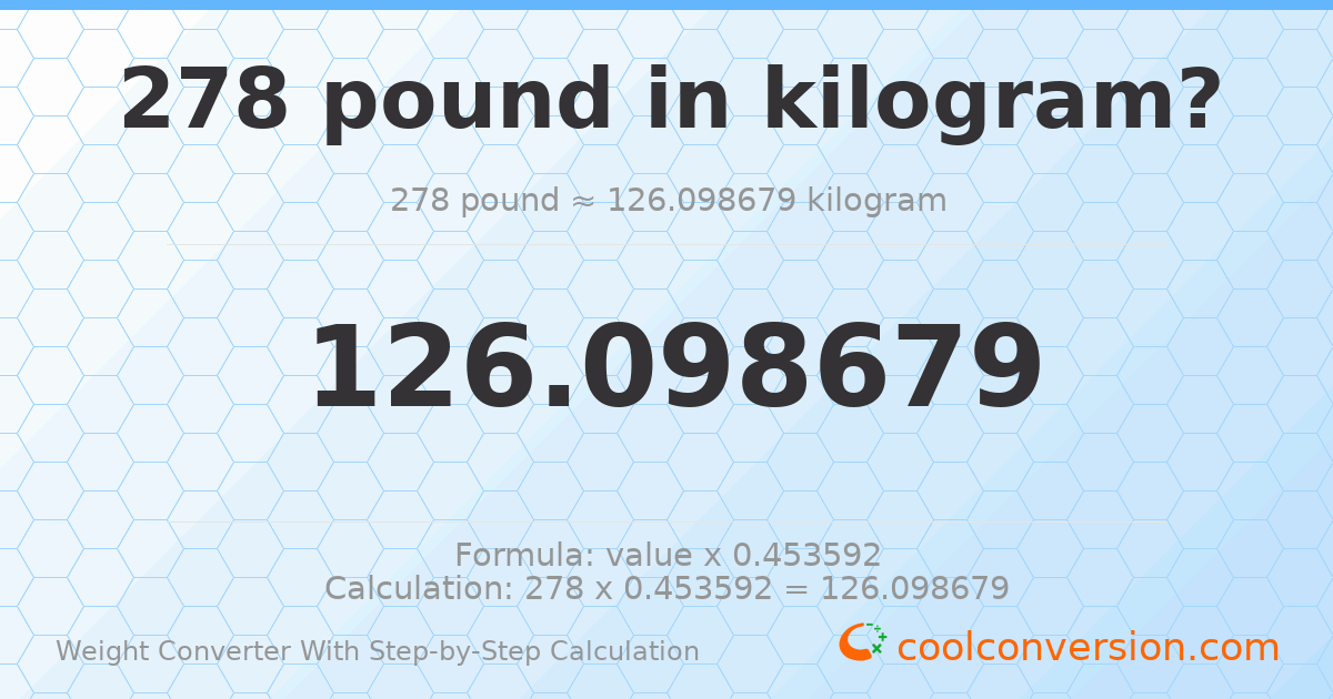 278 pounds = 126.099 kilograms
