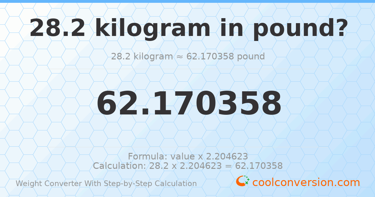 28.2 kilograms = 62.1704 pounds