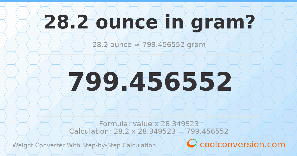 28.2 ounces = 799.457 grams