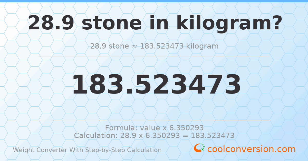 28.9 stones = 183.523 kilograms