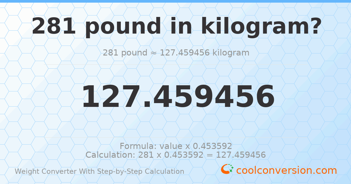 281 pounds = 127.459 kilograms