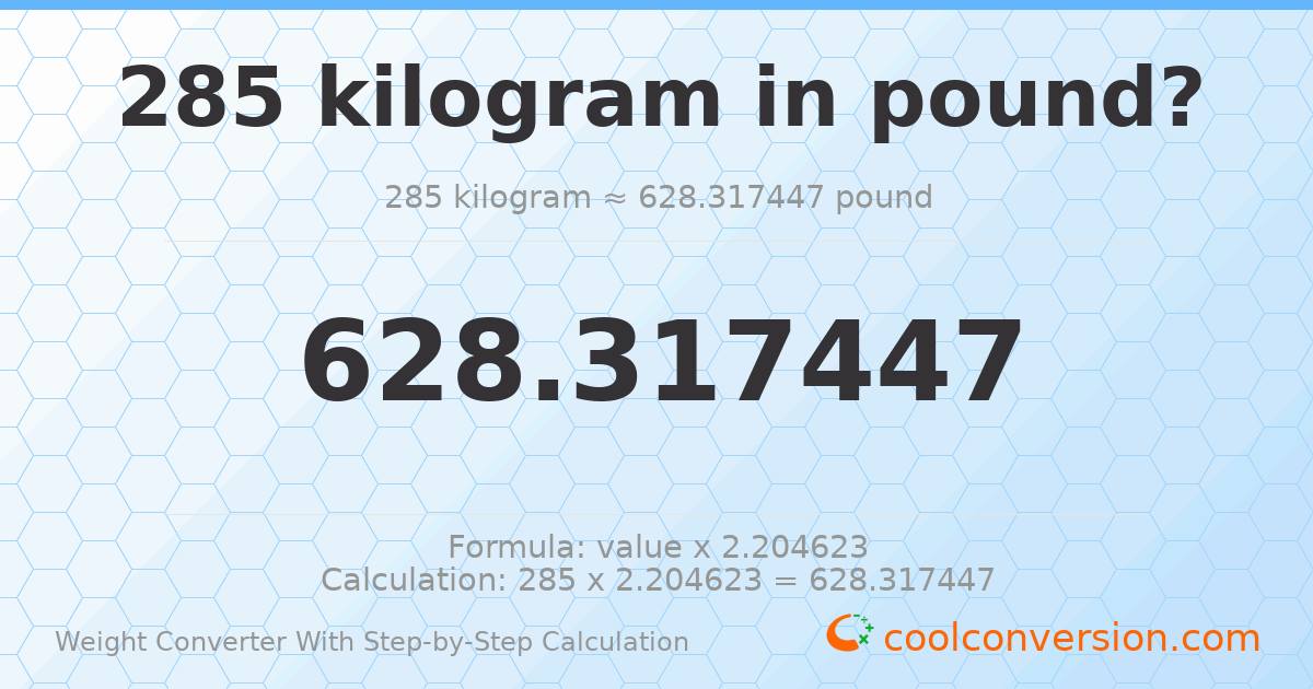 285 kilograms = 628.317 pounds