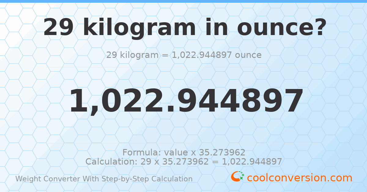 29 kilograms = 1022.94 ounces