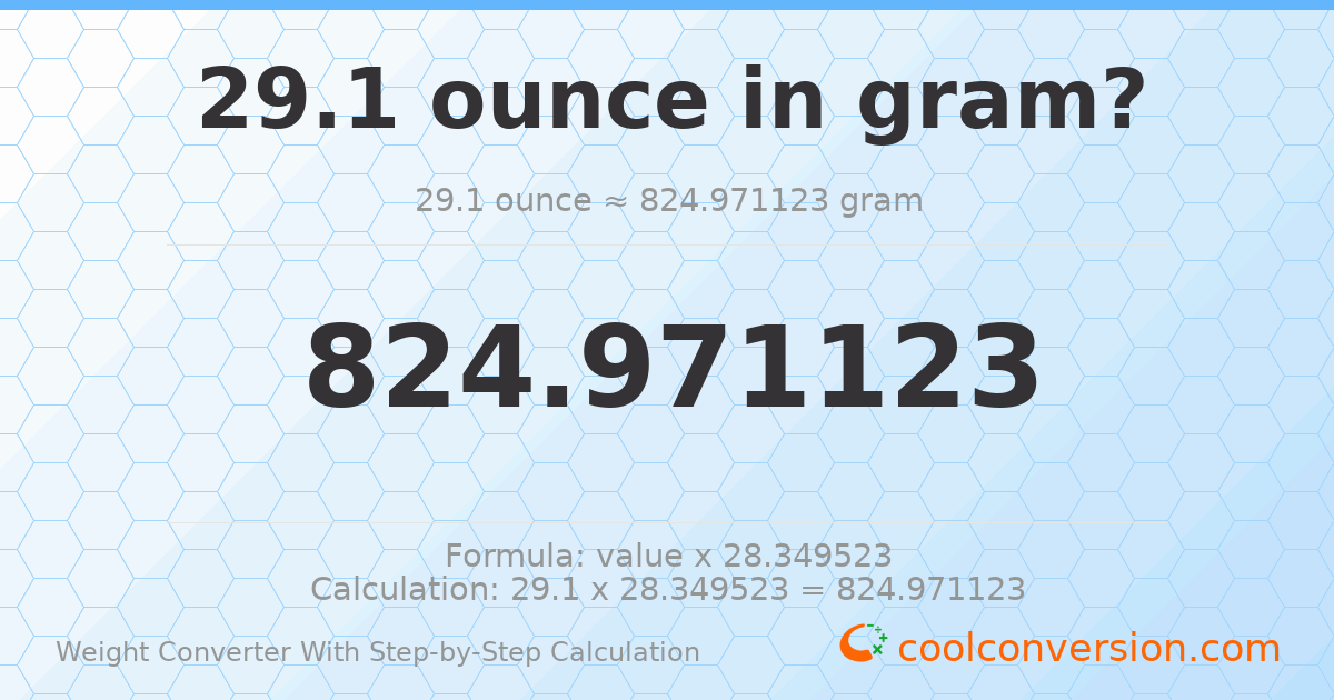 29.1 ounces = 824.971 grams