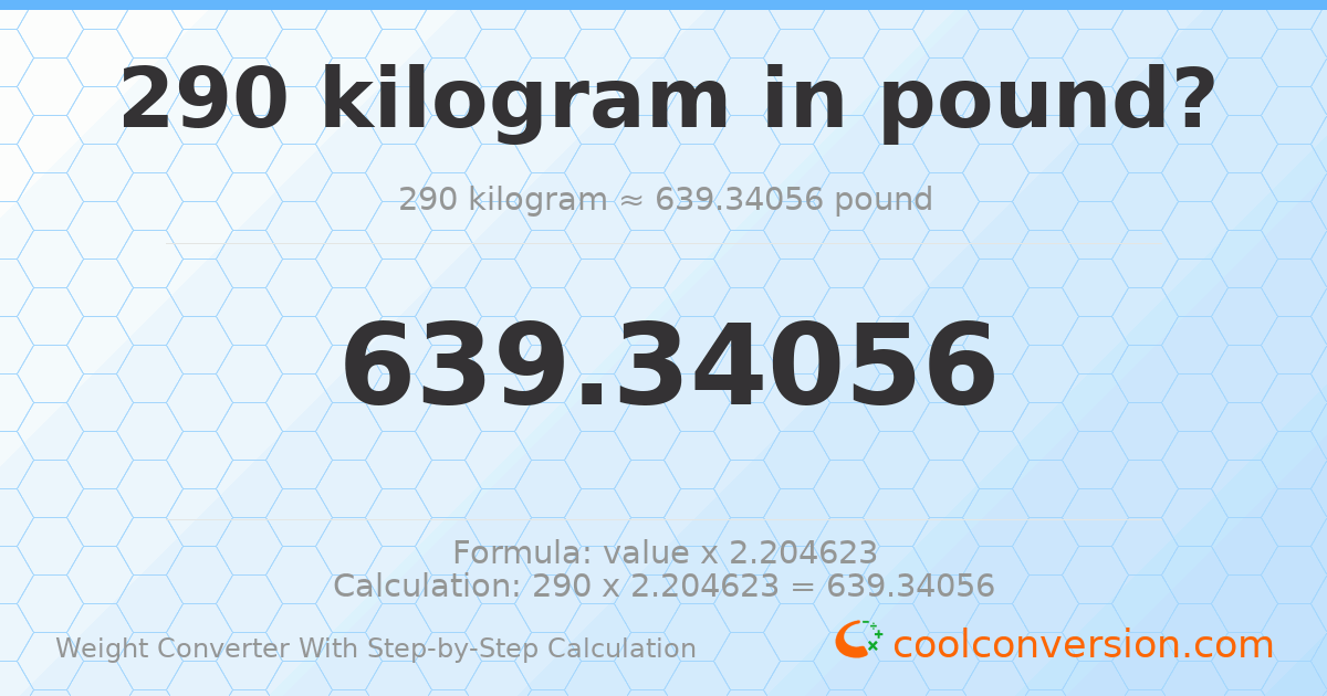 290 kilograms = 639.341 pounds