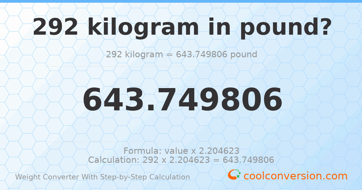 292 kilograms = 643.75 pounds