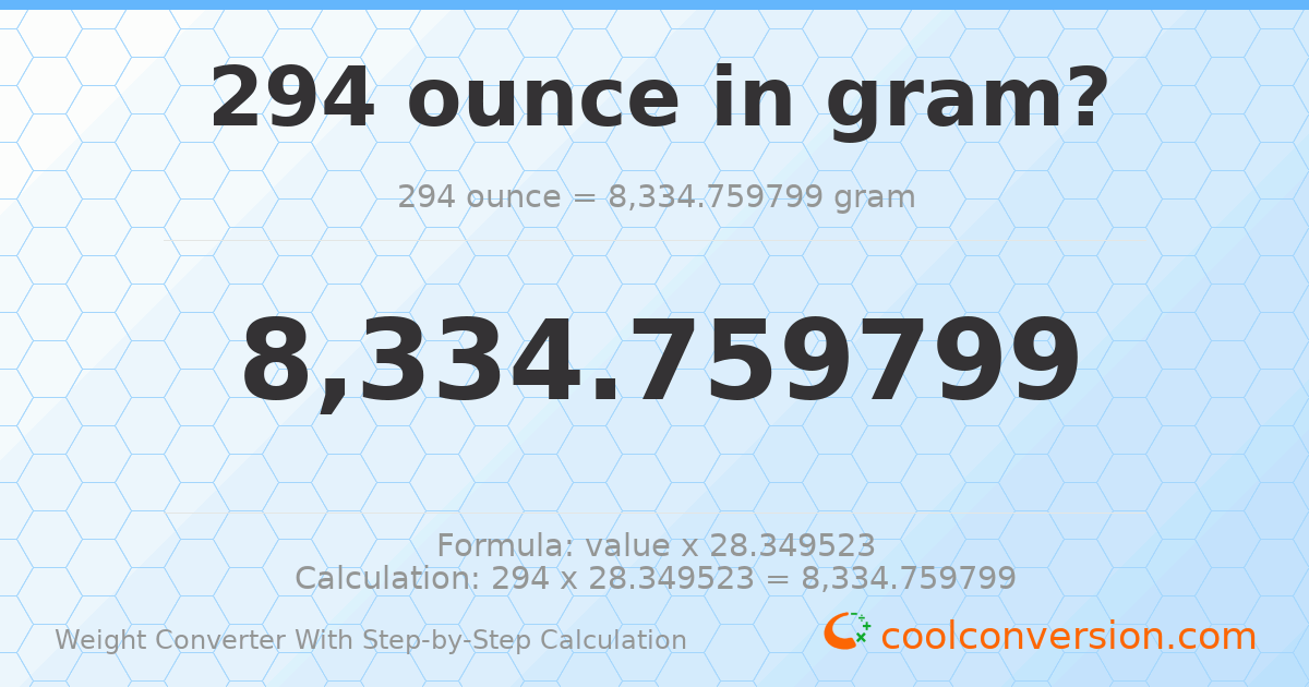 294 ounces = 8334.76 grams