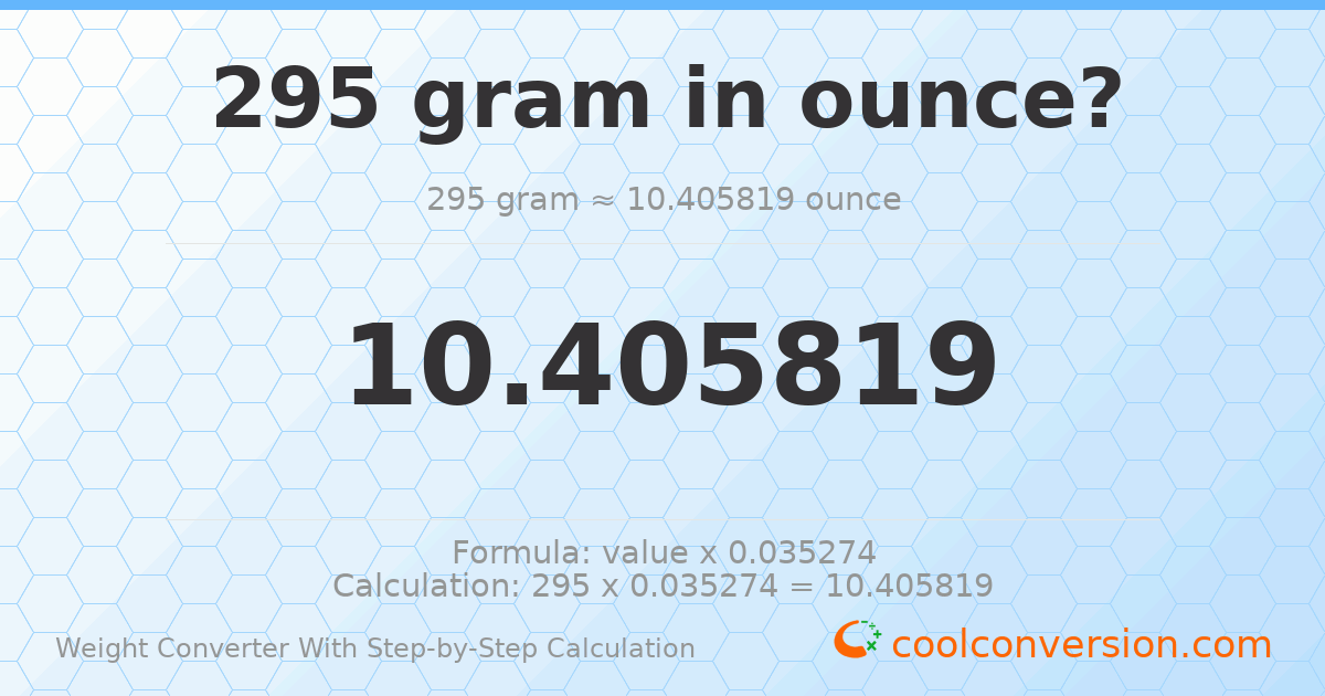 295 grams = 10.4058 ounces