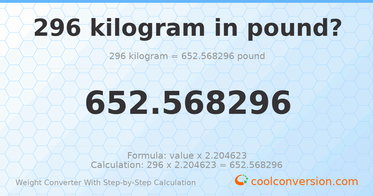 296 kilograms = 652.568 pounds