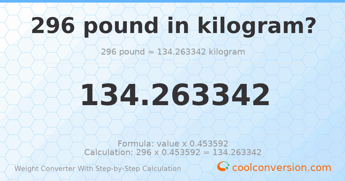 296 pounds = 134.263 kilograms