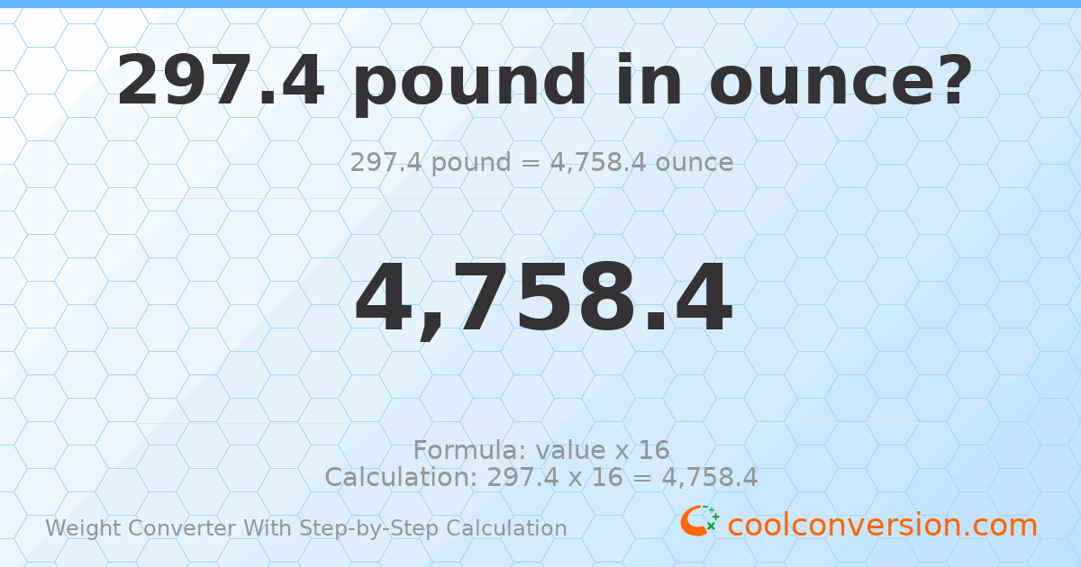 297.4 pounds = 4758.4 ounces