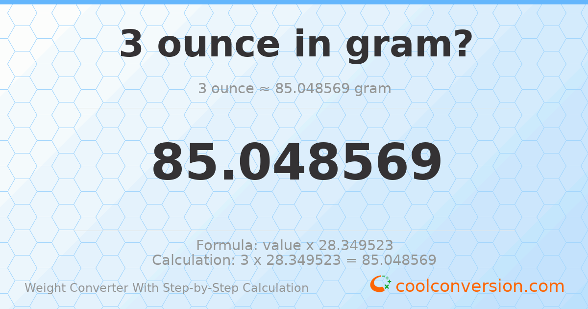 3 ounces = 85.0486 grams