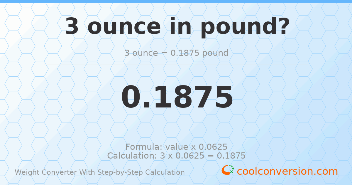 3 ounces = 0.1875 pounds