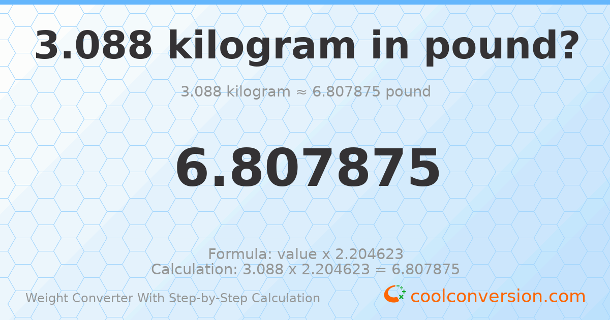 3.088 kilograms = 6.80787 pounds