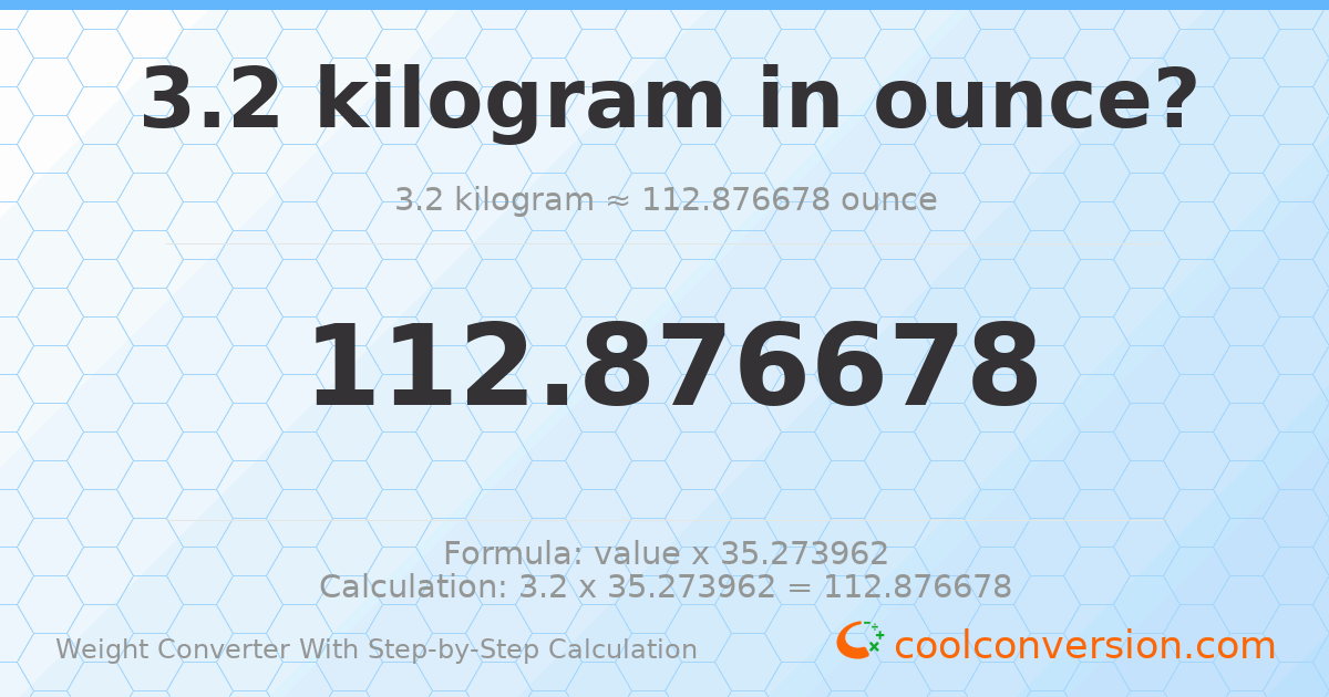 3.2 kilograms = 112.877 ounces