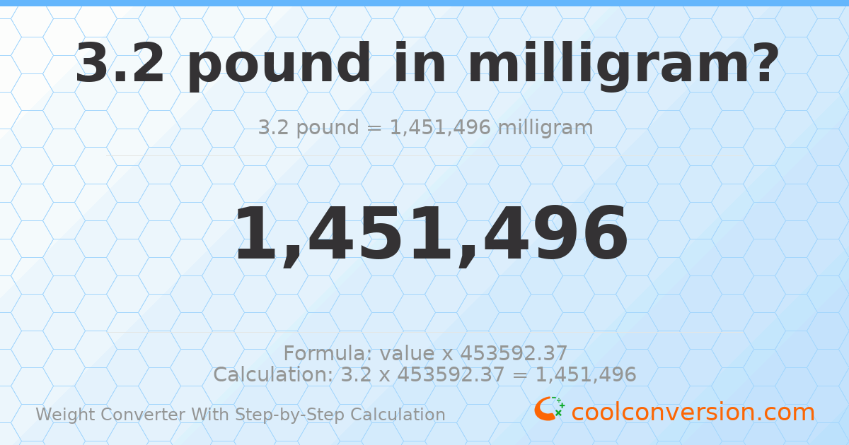 3.2 pounds = 1451500 milligrams