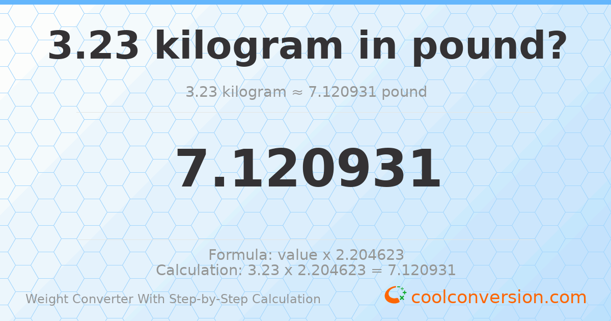 3.23 kilograms = 7.12093 pounds