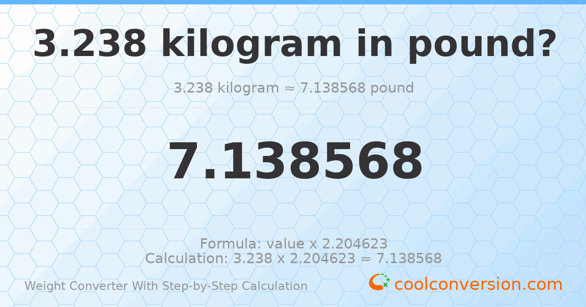 3.238 kilograms = 7.13857 pounds