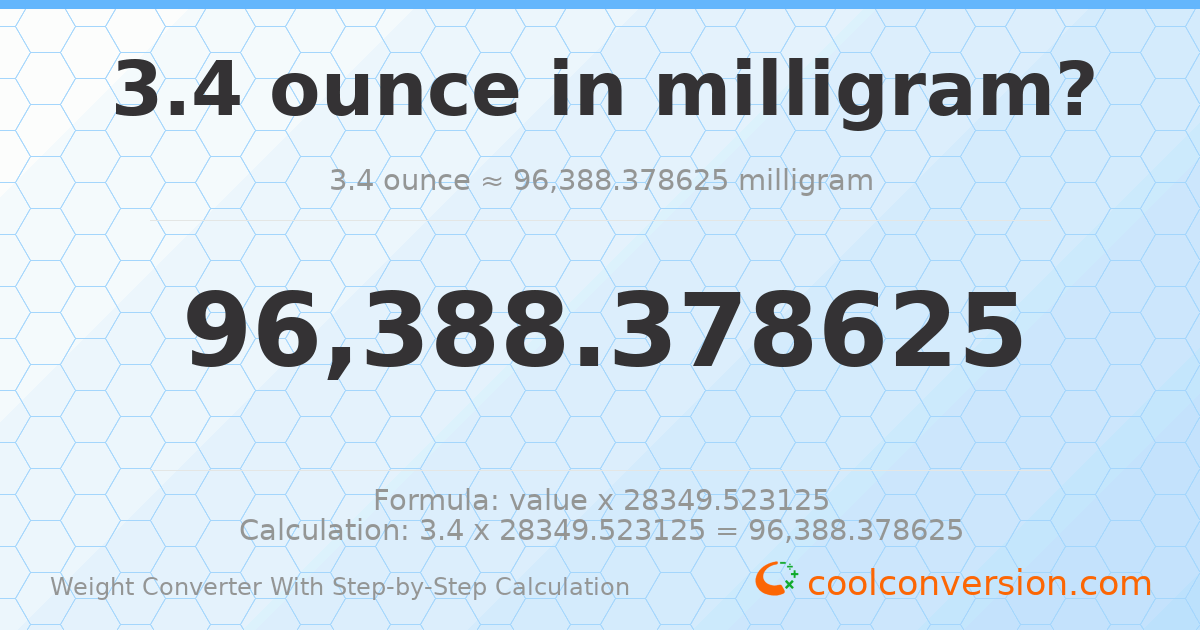 3.4 ounces = 96388.4 milligrams