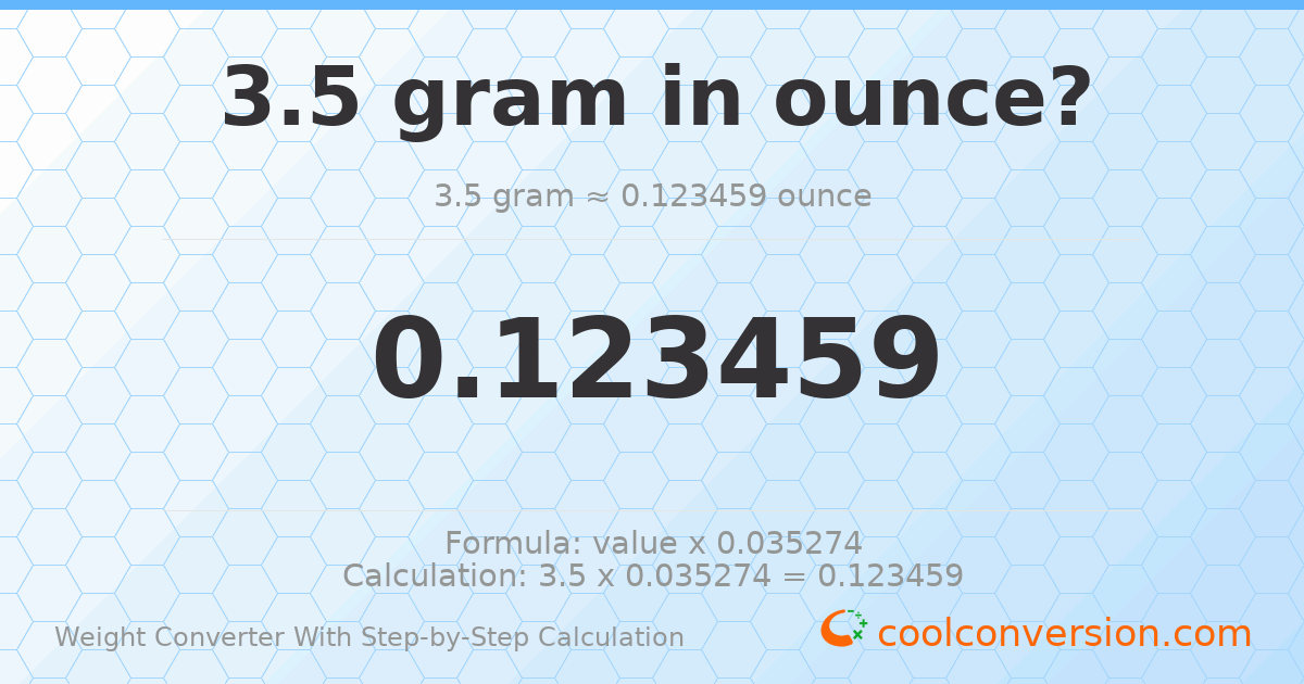 3.5 grams = 0.123459 ounces