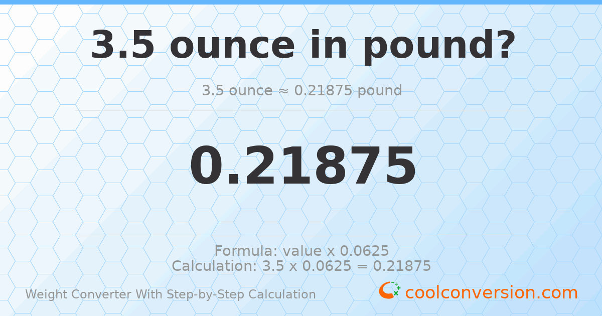 3.5 ounces = 0.21875 pounds
