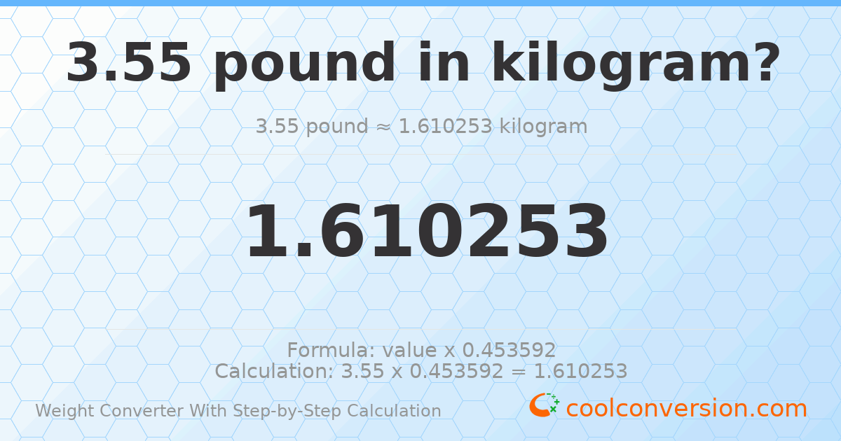 3.55 pounds = 1.61025 kilograms