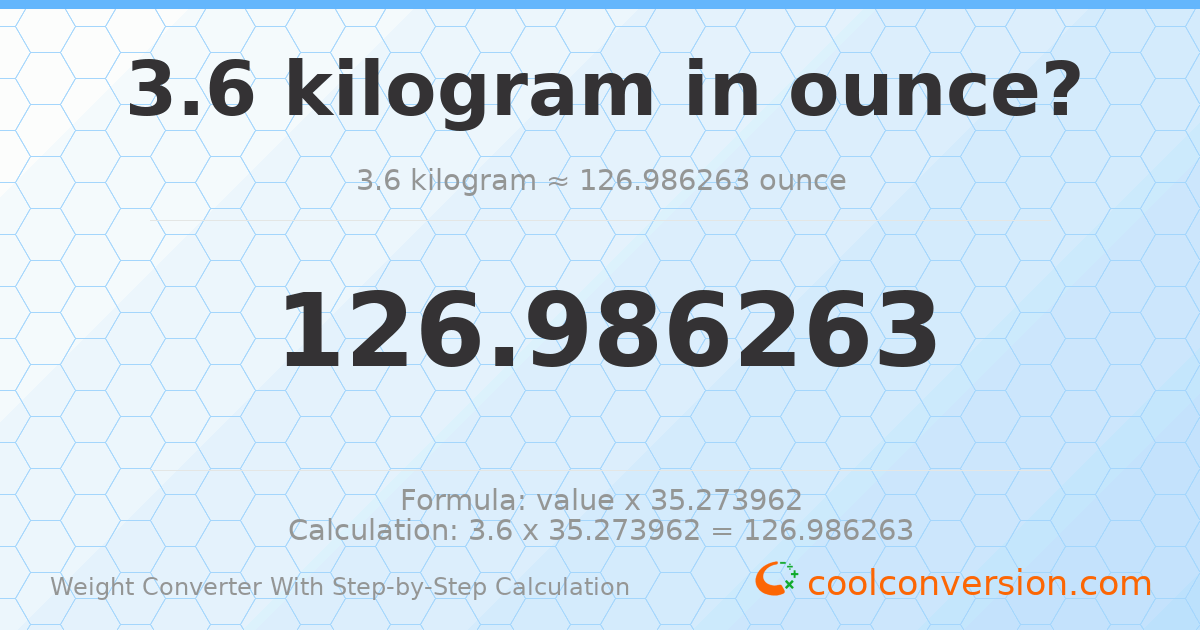 3.6 kilograms = 126.986 ounces
