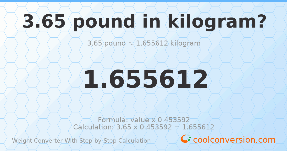 3.65 pounds = 1.65561 kilograms