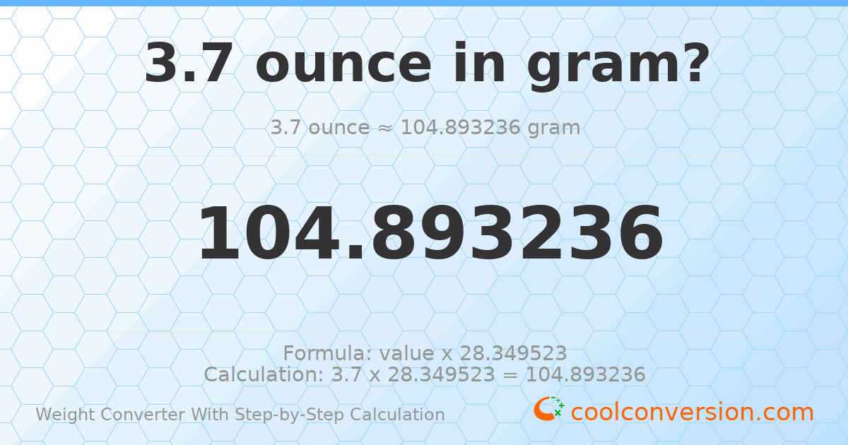 3.7 ounces = 104.893 grams