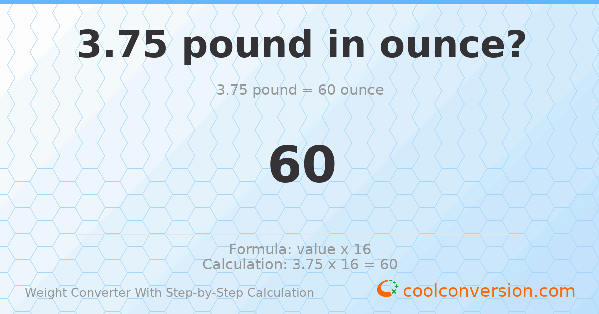 3.75 pounds = 60 ounces