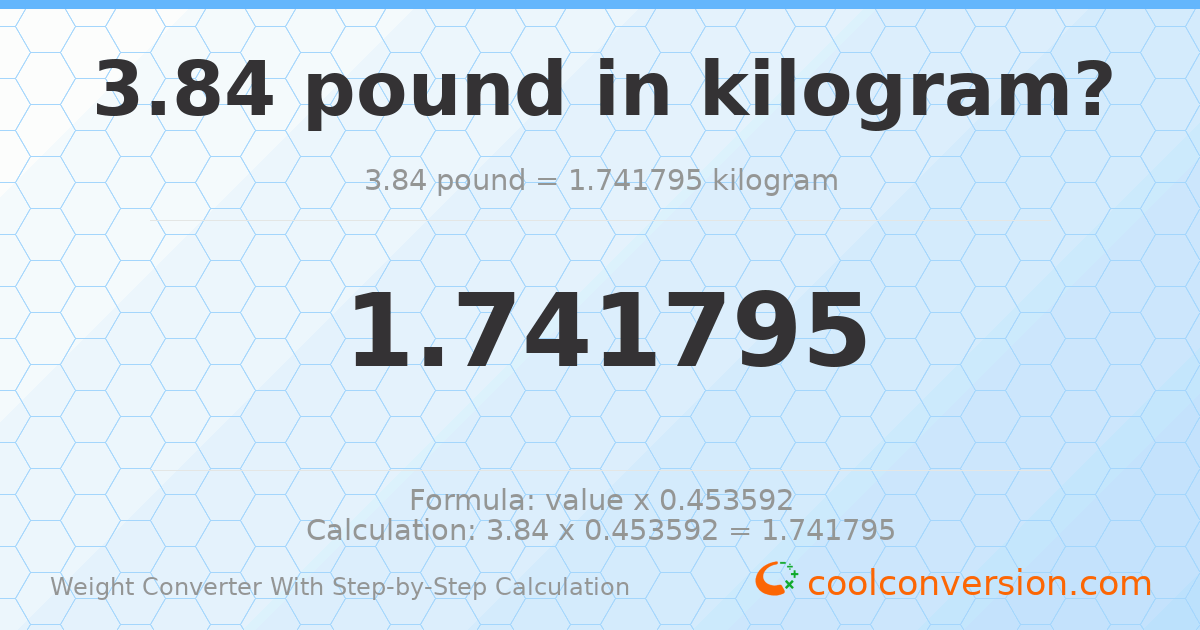 3.84 pounds = 1.74179 kilograms
