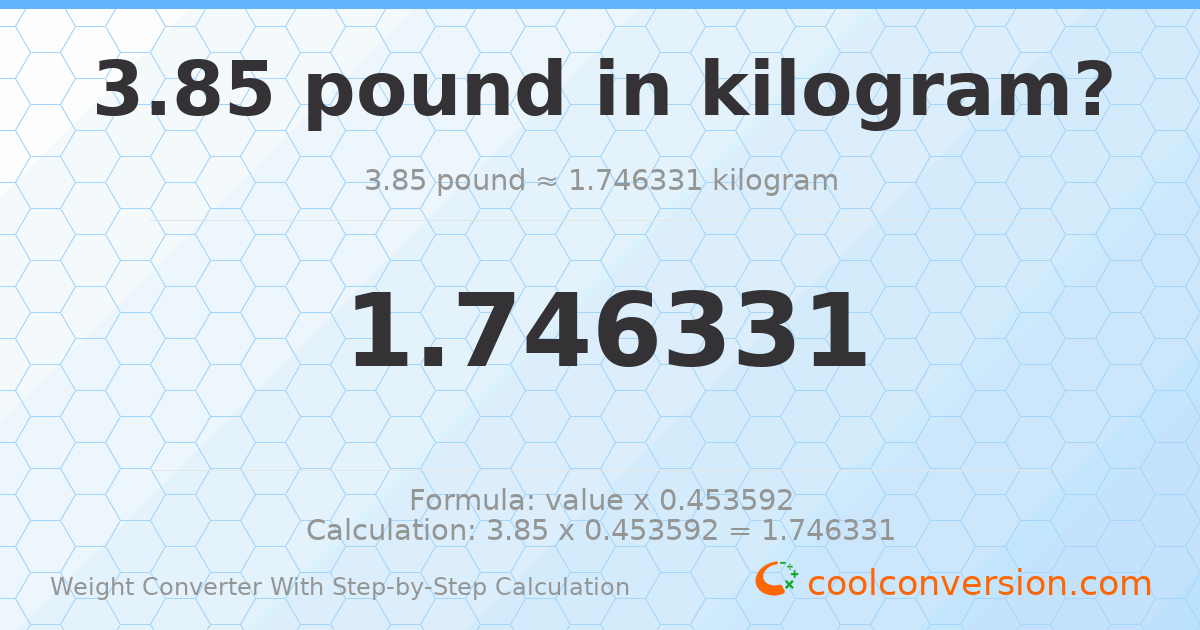 3.85 pounds = 1.74633 kilograms