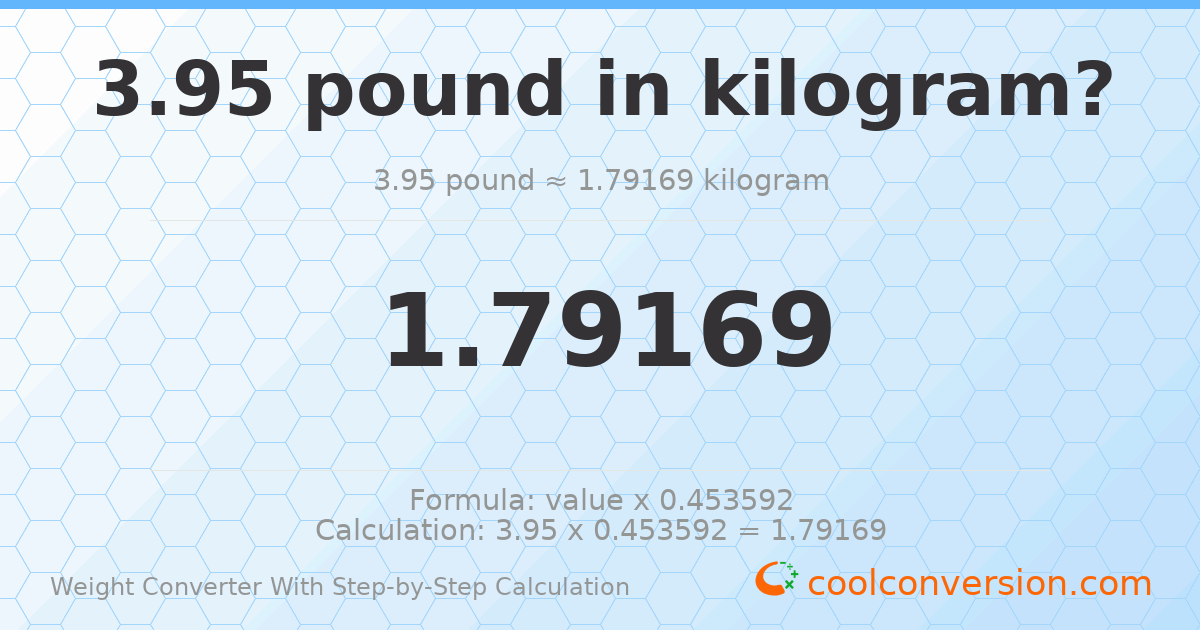 3.95 pounds = 1.79169 kilograms