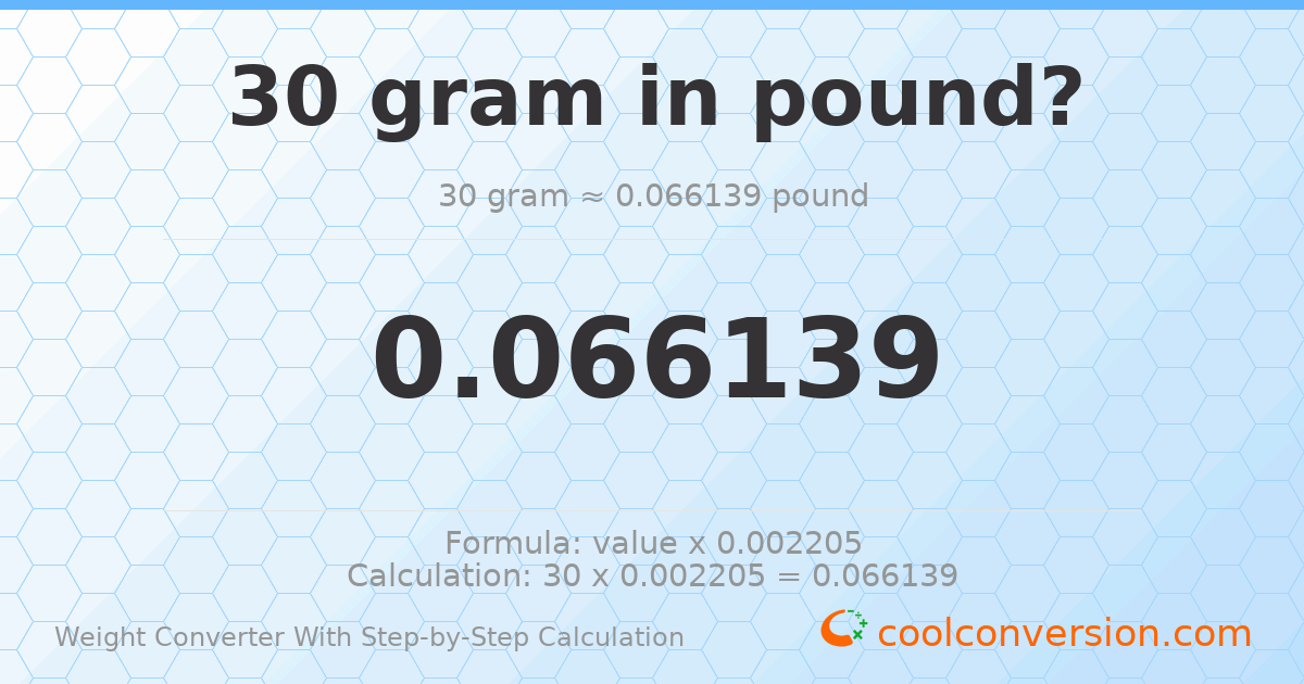 30 grams = 0.0661387 pounds