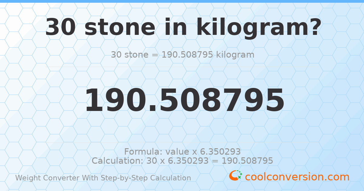30 stones = 190.509 kilograms