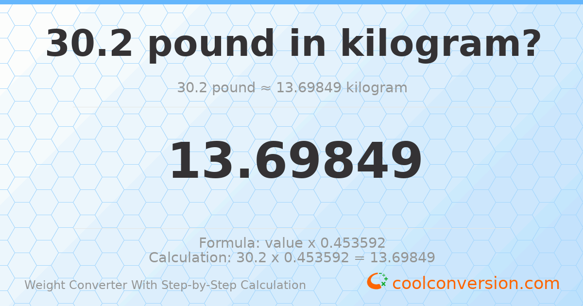 30.2 pounds = 13.6985 kilograms