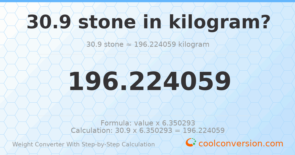 30.9 stones = 196.224 kilograms