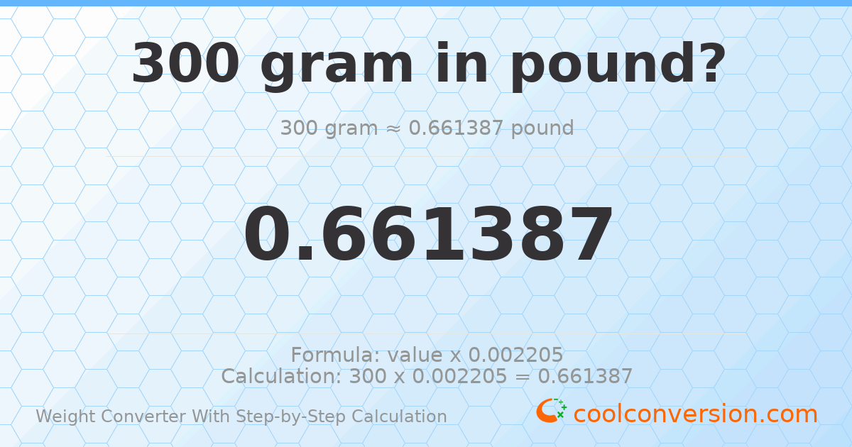 300 grams = 0.661387 pounds
