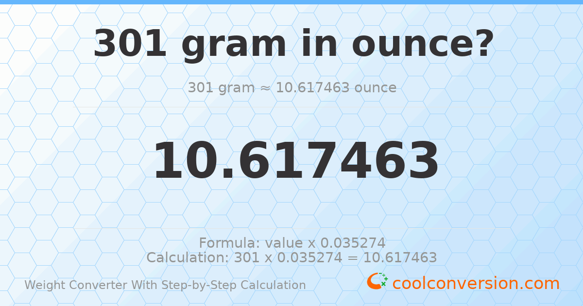301 grams = 10.6175 ounces