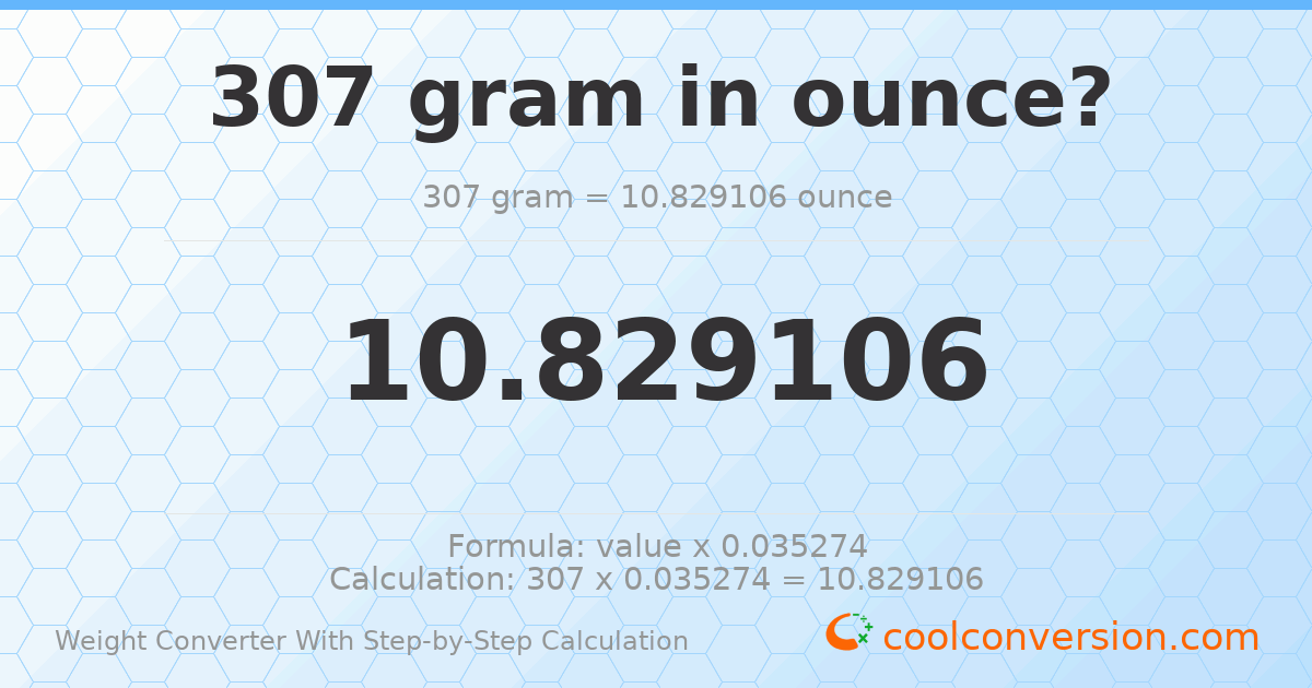307 grams = 10.8291 ounces