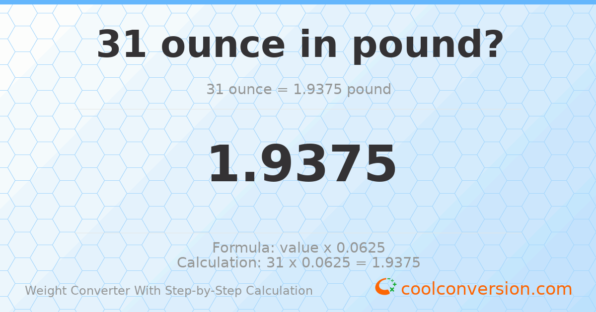 31 ounces = 1.9375 pounds