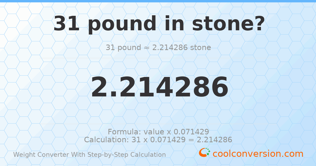 31 pounds = 2.21429 stones